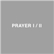 Prayer - Prayer I / II